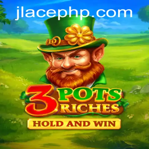 Exploring the Thrills of 3potsRiches with JLACE Login