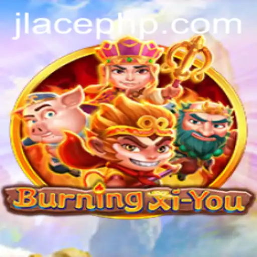Exploring the World of BurningXiYou and Its Innovative JLACE Login